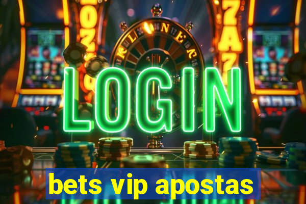 bets vip apostas